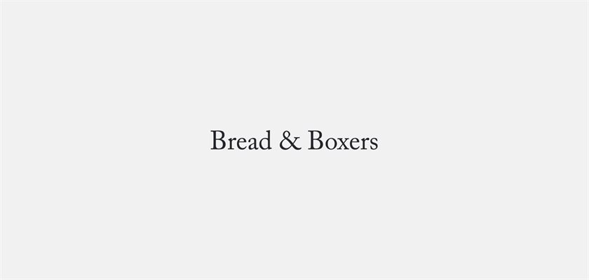 Bread & Boxers