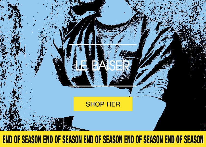 END OF SEASON - LE BAISER