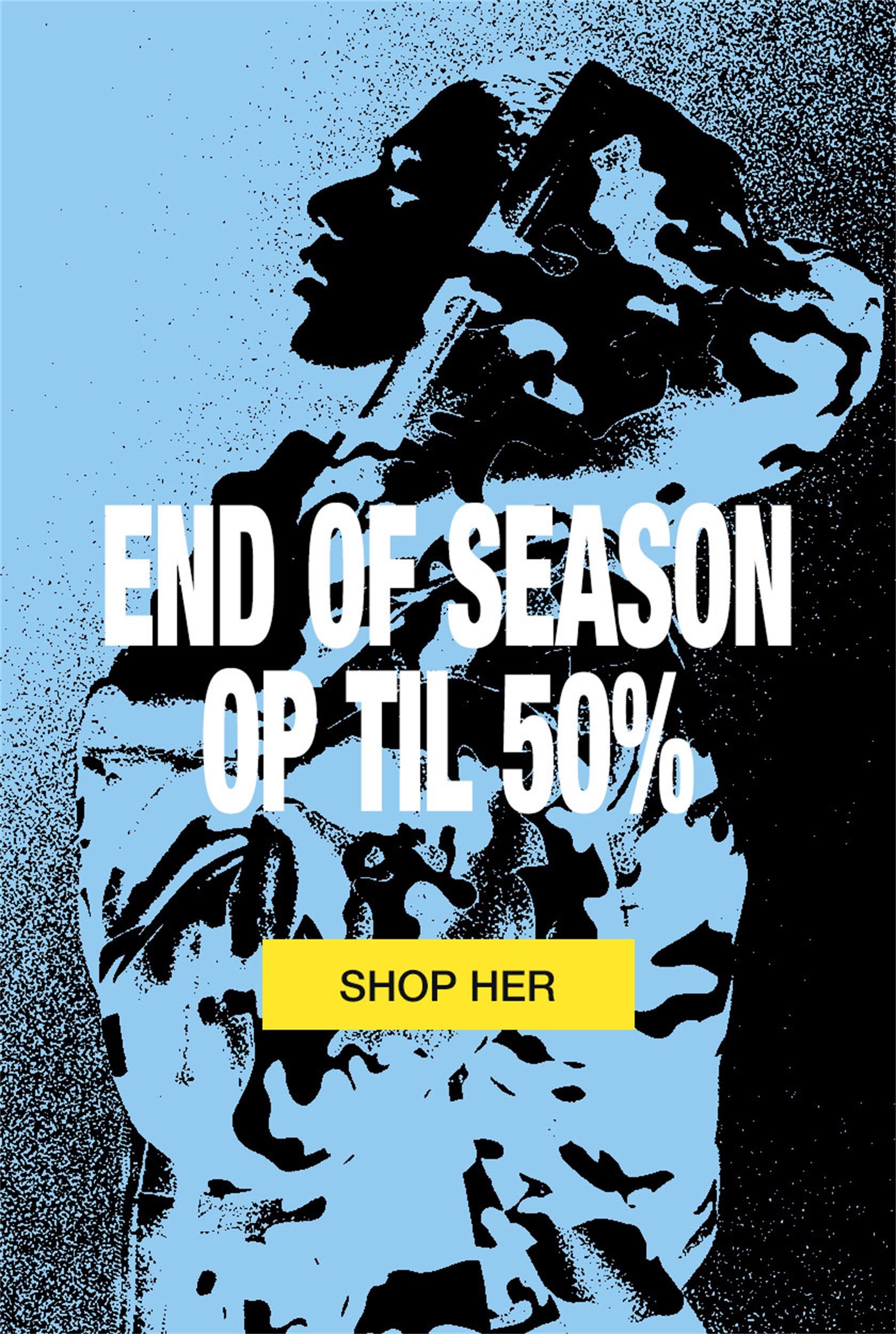 END OF SEASON | OP TIL 50%